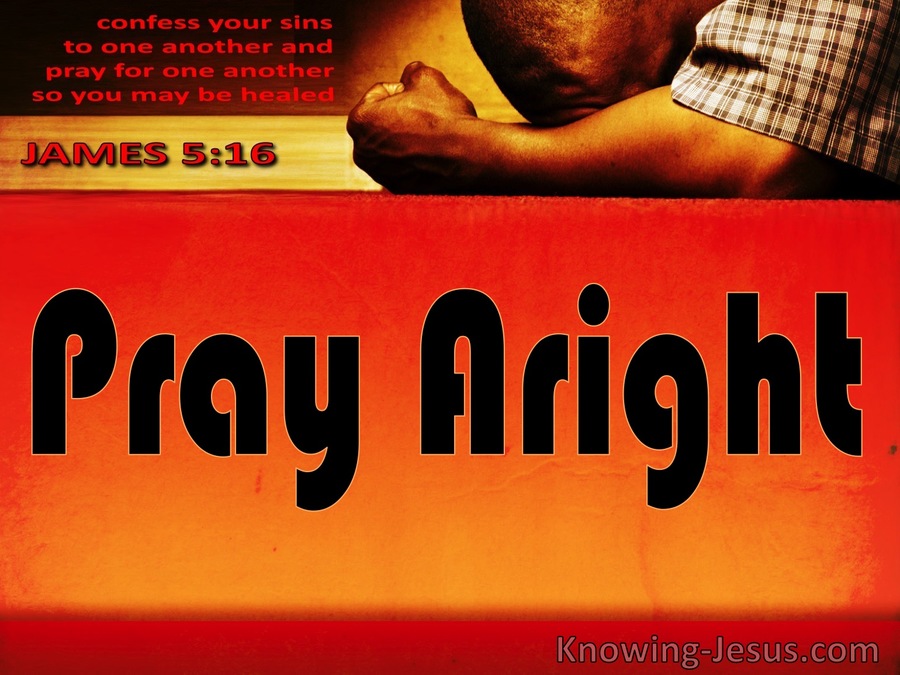 James 5:16 Pray Aright (devotional)08:04 (orange)